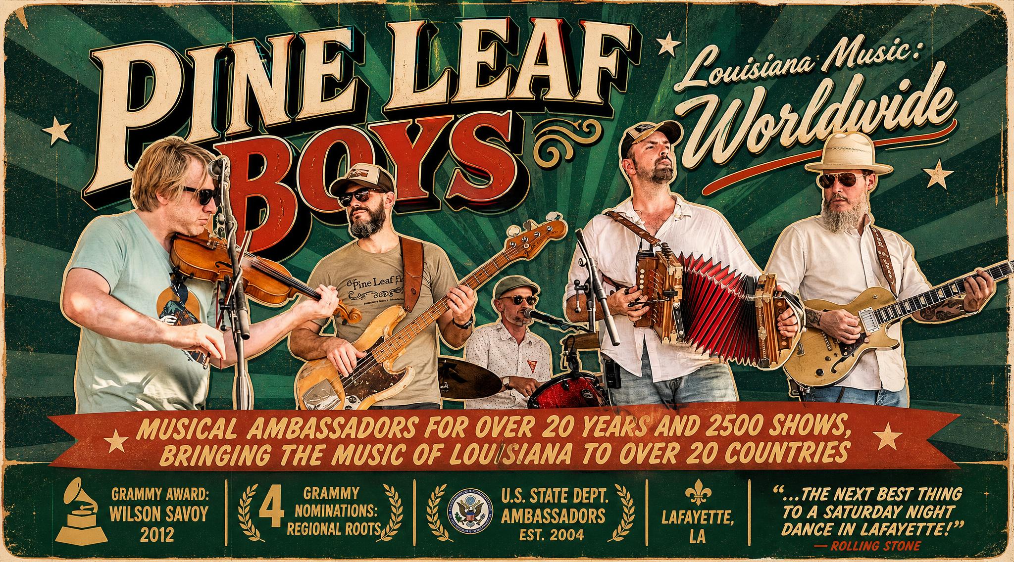 Pine Leaf Boys — Louisiana Music: Worldwide. Musical Ambassadors for over 20 years and 2,500 shows, bringing the music of Louisiana to over 20 countries. Grammy Award winner, 4 Grammy nominations, U.S. State Dept. Ambassadors, est. 2004 in Lafayette, LA.